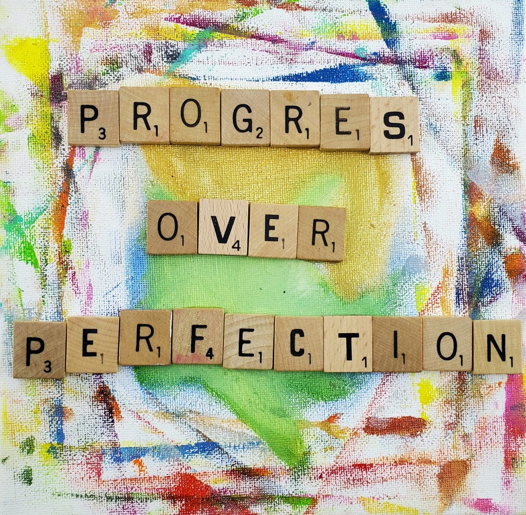 Progress over perfection